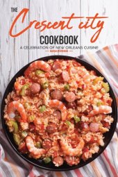 book The Crescent City Cookbook: A Celebration of New Orleans Cuisine--40 Creole & Cajun Recipes From N'Awlins