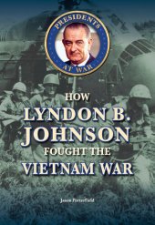 book How Lyndon B. Johnson Fought the Vietnam War