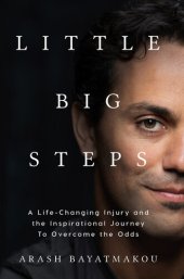 book Little Big Steps: A Life-Changing Injury and the Inspirational Journey to Overcome the Odds