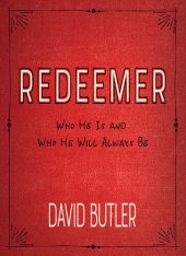 book Redeemer: Who He Is and Who He Will Always Be