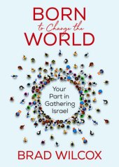 book Born to Change the World: Your Part in Gathering Israel