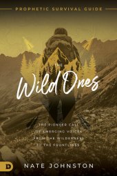 book The Wild Ones: The Pioneer Call of Emerging Voices from the Wilderness to the Frontlines