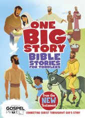 book Bible Stories for Toddlers from the New Testament: Connecting Christ Throughout God's Story