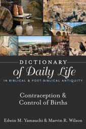 book Dictionary of Daily Life in Biblical & Post-Biblical Antiquity: Contraception & Control of Birth