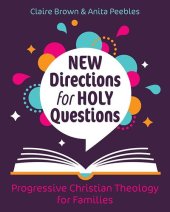 book New Directions for Holy Questions: Progressive Christian Theology for Families