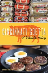 book Cincinnati Goetta: A Delectable History