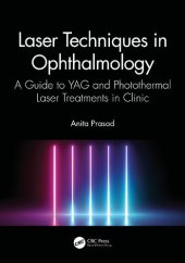 book Laser Techniques in Ophthalmology A Guide to YAG and Photothermal Laser Treatments in Clinic