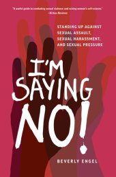 book I'm Saying No!: Standing Up Against Sexual Assault, Sexual Harassment, and Sexual Pressure