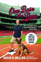 book One Base at a Time: How I Survived PTSD and Found My Field of Dreams