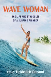 book Wave Woman: The Life and Struggles of a Surfing Pioneer