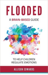 book Flooded: A Brain-Based Guide to Help Children Regulate Emotions