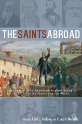 book The Saints Abroad: Missionaries Who Answered Brigham Young's 1852 Call to the Nations of the World