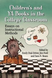 book Children's and YA Books in the College Classroom: Essays on Instructional Methods