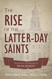 book The Rise of the Latter-day Saints: The Journals and Histories of Newel Knight