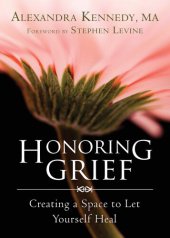 book Honoring Grief: Creating a Space to Let Yourself Heal