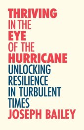 book Thriving in the Eye of the Hurricane: Unlocking Resilience in Turbulent Times (Find Your Inner Strength)