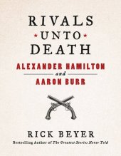 book Rivals Unto Death: Alexander Hamilton and Aaron Burr