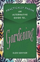 book Practically Pagan--An Alternative Guide to Gardening