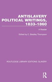 book Antislavery Political Writings, 1833–1860 (Routledge Library Editions: Slavery)