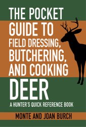 book The Pocket Guide to Field Dressing, Butchering, and Cooking Deer: A Hunter's Quick Reference Book