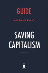 book Saving Capitalism: For the Many, Not the Few by Robert B. Reich Key Takeaways, Analysis & Review