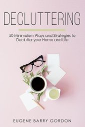 book Decluttering: 50 Minimalism Ways and Strategies to Declutter your Home and Life