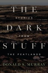 book The Dark Stuff: Stories from the Peatlands