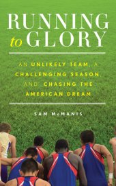 book Running to Glory: An Unlikely Team, a Challenging Season, and Chasing the American Dream