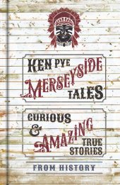 book Merseyside Tales: Curious and Amazing True Stories from History