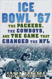 book Ice Bowl '67: The Packers, the Cowboys, and the Game that Changed the NFL