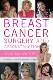 book Breast Cancer Surgery and Reconstruction: What's Right for You