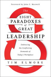 book The Eight Paradoxes of Great Leadership: Embracing the Conflicting Demands of Today's Workplace