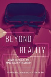 book Beyond Reality: Augmented, Virtual, and Mixed Reality in the Library