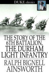 book The Story of the 6th Battalion, the Durham Light Infantry: France, April 1915-November 1918