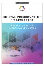 book Digital Preservation in Libraries: Preparing for a Sustainable Future