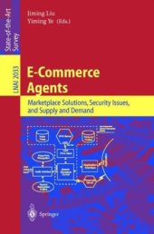 book E-Commerce Agents: Marketplace Solutions, Security Issues, and Supply and Demand