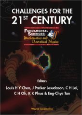 book Challenges for the 21st Century: Proceedings of the International Conference on Fundamental Sciences: Mathematics and Theoretical Physics, Singapore 13-17 March 2000