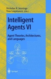 book Intelligent Agents VI. Agent Theories, Architectures, and Languages: 6th International Workshop, ATAL’99, Orlando, Florida, USA, July 15-17, 1999. Proceedings