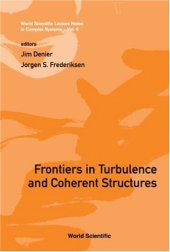 book Frontiers in Turbulence and Coherent Structures: Proceedings of the COSNet/CSIRO Workshop on Turbulence and Coherent Structures in Fluids, Plasmas and ... Scientific Lecture Notes in Complex Systems)