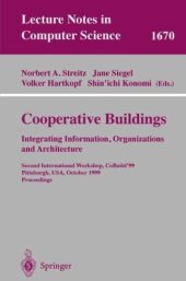 book Cooperative Buildings. Integrating Information, Organizations, and Architecture: Second International Workshop, CoBuild’99, Pittsburgh, PA, USA, October 1-2, 1999. Proceedings