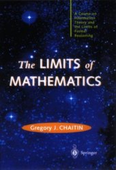 book The Limits of Mathematics: A Course on Information Theory and the Limits of Formal Reasoning 