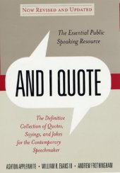 book And I Quote: The Definitive Collection of Quotes, Sayings, and Jokes for the Contemporary Speechmaker 