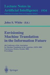 book Envisioning Machine Translation in the Information Future: 4th Conference of the Association for Machine Translation in the Americas, AMTA 2000, ... 