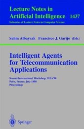 book Intelligent Agents for Telecommunication Applications: Second International Workshop, IATA'98 Paris, France, July 4–7, 1998 Proceedings