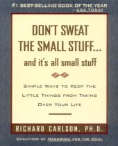 book Don't Sweat the Small Stuff and It's All Small Stuff: Simple Ways to Keep the Little Things From Taking Over Your Life 