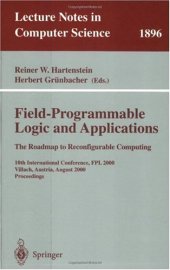 book Field-Programmable Logic and Applications: The Roadmap to Reconfigurable Computing: 10th International Conference, FPL 2000 Villach, Austria, August 27–30, 2000 Proceedings