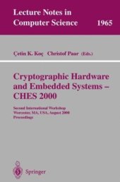 book Cryptographic Hardware and Embedded Systems — CHES 2000: Second International Workshop Worcester, MA, USA, August 17–18, 2000 Proceedings