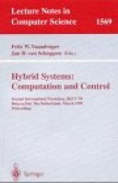 book Hybrid Systems: Computation and Control: Second International Workshop, HSCC’99 Berg en Dal, The Netherlands, March 29–31, 1999 Proceedings