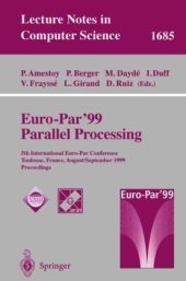 book Euro-Par’99 Parallel Processing: 5th International Euro-Par Conference Toulouse, France, August 31 – September 3, 1999 Proceedings