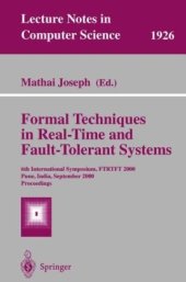 book Formal Techniques in Real-Time and Fault-Tolerant Systems: 6th International Symposium,FTRTFT 2000 Pune, India, September 20–22, 2000 Proceedings